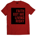 Faith Got Me Living Risky Red